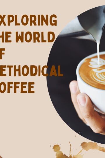 Exploring the World of Methodical Coffee
