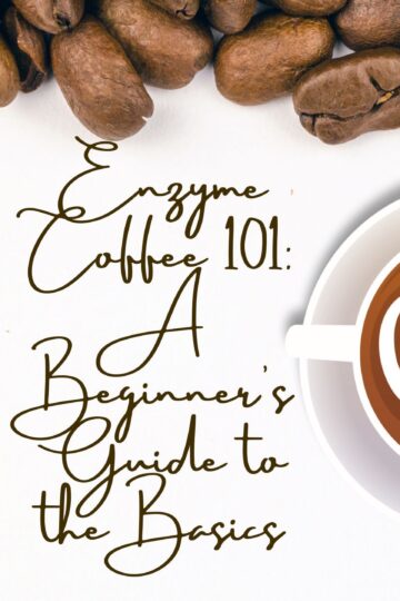 Enzyme Coffee 101: A Beginner's Guide to the Basics